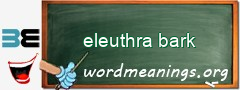 WordMeaning blackboard for eleuthra bark